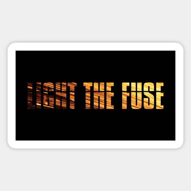 Light The Fuse (sparks lettering) Mission Impossible Sticker